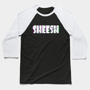 Sheesh Baseball T-Shirt